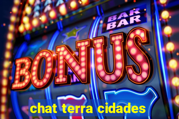 chat terra cidades